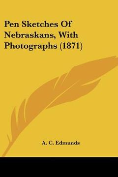 portada pen sketches of nebraskans, with photographs (1871) (en Inglés)