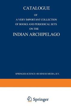 portada Catalogue of a Very Important Collection of Books and Periodical Sets on the Indian Archipelago: Voyages -- History -- Ethnography, Archaeology and Fi