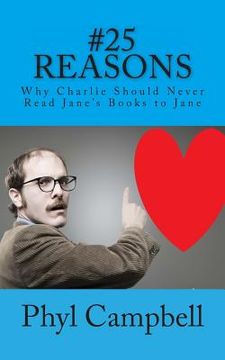 portada Twenty Five Reasons: Why Charlie Should Never Read Jane's Books to Jane (en Inglés)