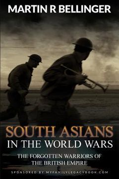 portada South Asians in the World Wars: The Forgotten Warriors of the British Empire