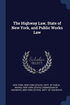 portada The Highway Law, State of New York, and Public Works Law