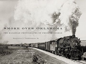 portada Smoke over Oklahoma: The Railroad Photographs of Preston George (en Inglés)