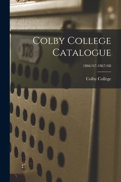 portada Colby College Catalogue; 1866/67-1867/68 (en Inglés)