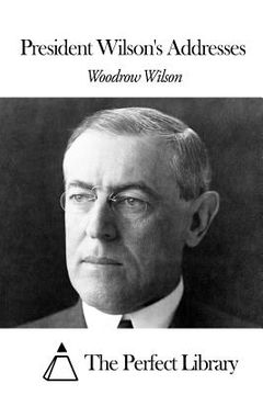 portada President Wilson's Addresses (en Inglés)