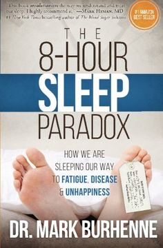 portada The 8-Hour Sleep Paradox: How We Are Sleeping Our Way to Fatigue, Disease and Unhappiness