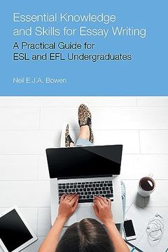 portada Essential Knowledge and Skills for Essay Writing: A Practical Guide for esl and efl Undergraduates (Frameworks for Writing) (en Inglés)
