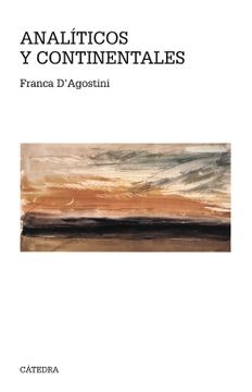 portada Analíticos y Continentales: Guía de la Filosofía de los Últimos Treinta Años (Teorema. Serie Mayor) (in Spanish)