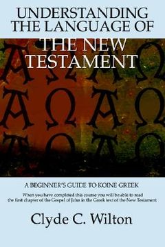 portada understanding the language of the new testament: a beginner's guide to koine greek (en Inglés)