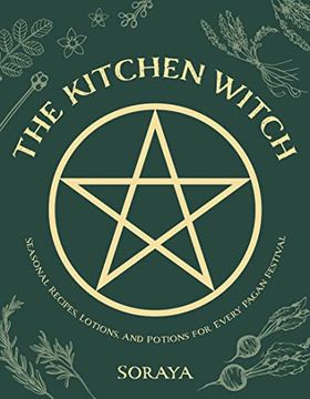portada The Kitchen Witch: Seasonal Recipes, Lotions, and Potions for Every Pagan Festival (en Inglés)