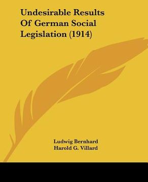 portada undesirable results of german social legislation (1914) (en Inglés)