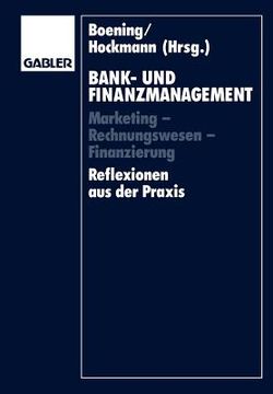 portada Bank- Und Finanzmanagement: Marketing -- Rechnungswesen -- Finanzierung Reflexionen Aus Der PRAXIS (en Alemán)