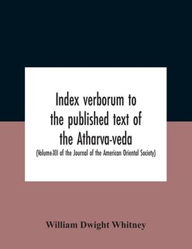 portada Index Verborum To The Published Text Of The Atharva-Veda (Volume-Xii Of The Journal Of The American Oriental Society) (en Inglés)