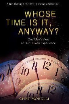 portada whose time is it, anyway?: one man's view of our human experience (en Inglés)