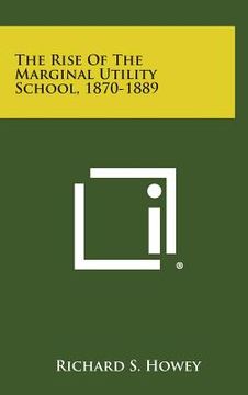 portada The Rise of the Marginal Utility School, 1870-1889 (en Inglés)