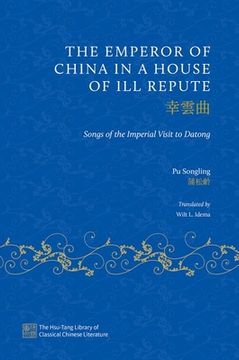 portada The Emperor of China in a House of Ill Repute: Songs of the Imperial Visit to Datong (en Inglés)