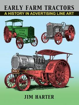 portada Early Farm Tractors: A History in Advertising Line Art (en Inglés)