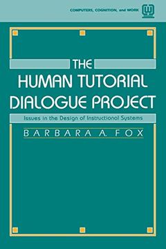 portada The Human Tutorial Dialogue Project: Issues in the Design of Instructional Systems (Computers, Cognition, and Work Series) (en Inglés)