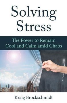 portada Solving Stress: The Power to Remain Cool and Calm Amidst Chaos (en Inglés)