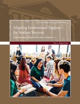 portada Aligning Institutional Support for Student Success: Case Studies of Sophomore-Year Initiatives (en Inglés)
