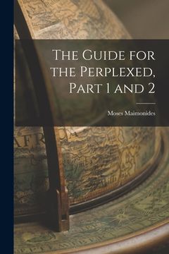 portada The Guide for the Perplexed, Part 1 and 2