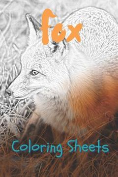 portada Fox Coloring Sheets: 30 Fox Drawings, Coloring Sheets Adults Relaxation, Coloring Book for Kids, for Girls, Volume 15 (en Inglés)