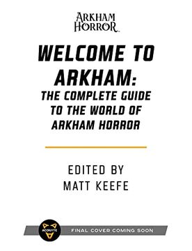 portada Welcome to Arkham: The Complete Guide to the World of Arkham Horror (in English)