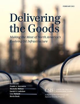 portada Delivering the Goods: Making the Most of North America's Evolving Oil Infrastructure (en Inglés)