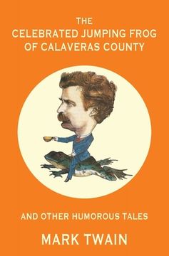 portada The Celebrated Jumping Frog of Calaveras County and Other Humorous Tales (Warbler Classics Annotated Edition)