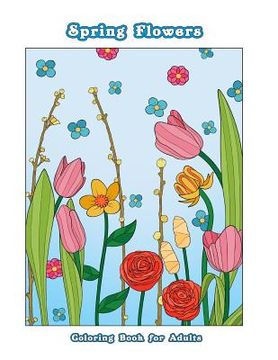 portada Spring Flowers: Flower Coloring Book for Adults, Teens and Tweens (en Inglés)