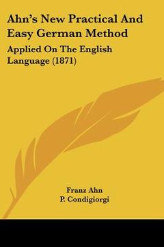 portada ahn's new practical and easy german method: applied on the english language (1871) (in English)