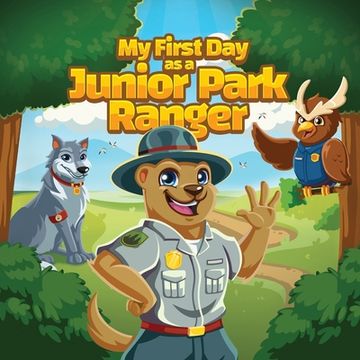 portada My First Day as a Junior Park Ranger: Kids will learn about different jobs and careers that park employees have. (in English)