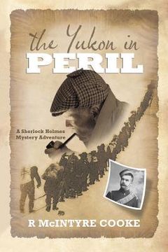 portada The Yukon in Peril: A Sherlock Holmes Mystery Adventure (in English)