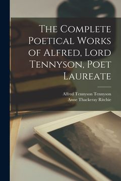 portada The Complete Poetical Works of Alfred, Lord Tennyson, Poet Laureate (en Inglés)