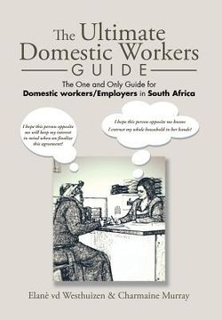 portada The Ultimate Domestic Workers Guide: The One and Only Guide for Domestic Workers/Employers in South Africa (en Inglés)