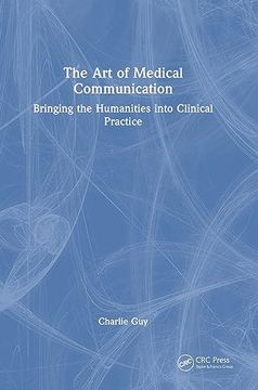 portada The art of Medical Communication: Bringing the Humanities Into Clinical Practice (en Inglés)