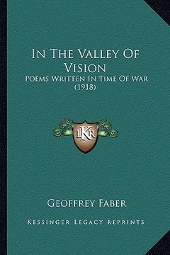 portada in the valley of vision: poems written in time of war (1918) (en Inglés)