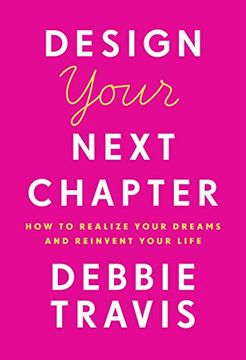 portada Design Your Next Chapter: How to Realize Your Dreams and Reinvent Your Life 