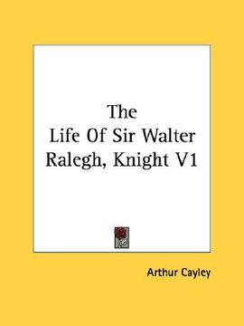 portada the life of sir walter ralegh, knight v1 (en Inglés)