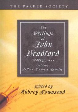 portada the writings of john bradford: containing letters, treatises, remains (en Inglés)