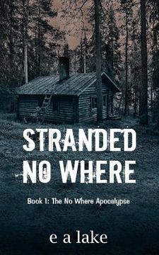 portada Stranded No Where: Book 1: The No Where Apocalypse (in English)