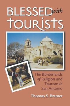portada blessed with tourists: the borderlands of religion and tourism in san antonio (in English)