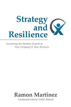 portada Strategy and Resilience: Sustaining the Healthy Growth of Your Company Is Your Business (in English)
