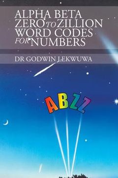 portada Alpha Beta Zero to Zillion Word Codes for Numbers (en Inglés)
