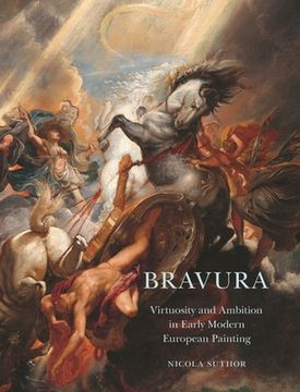 portada Bravura: Virtuosity and Ambition in Early Modern European Painting (en Inglés)