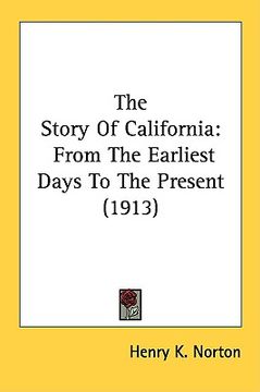 portada the story of california: from the earliest days to the present (1913) (en Inglés)