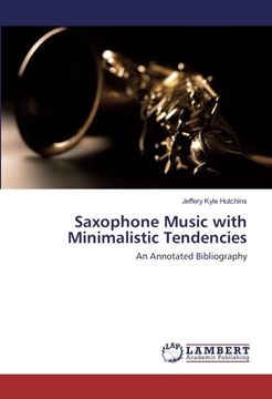 portada Saxophone Music with Minimalistic Tendencies: An Annotated Bibliography
