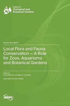 portada Local Flora and Fauna Conservation - A Role for Zoos, Aquariums and Botanical Gardens