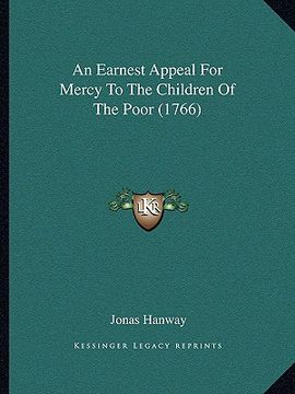 portada an earnest appeal for mercy to the children of the poor (1766) (en Inglés)