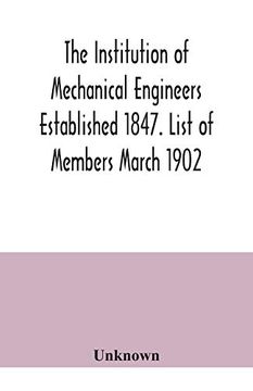 portada The Institution of Mechanical Engineers Established 1847. List of Members March 1902. (en Inglés)
