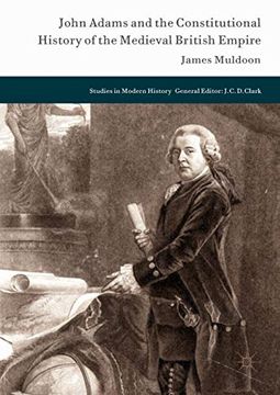 portada John Adams and the Constitutional History of the Medieval British Empire (Studies in Modern History)